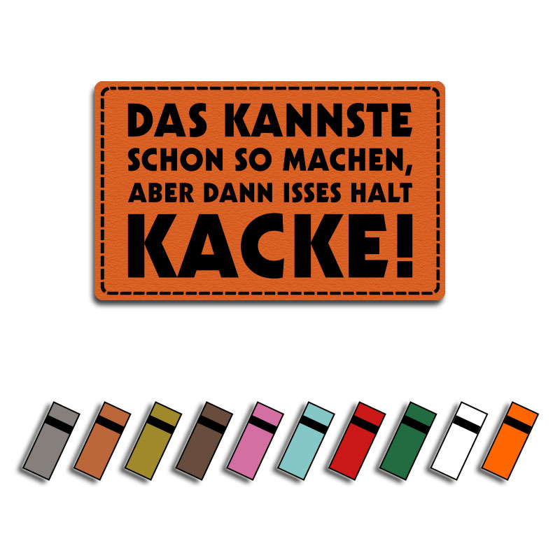 Produktbild: Das kannste schon so machen, aber dann isses halt Kacke - Kunstlederlabel, 80x50mm